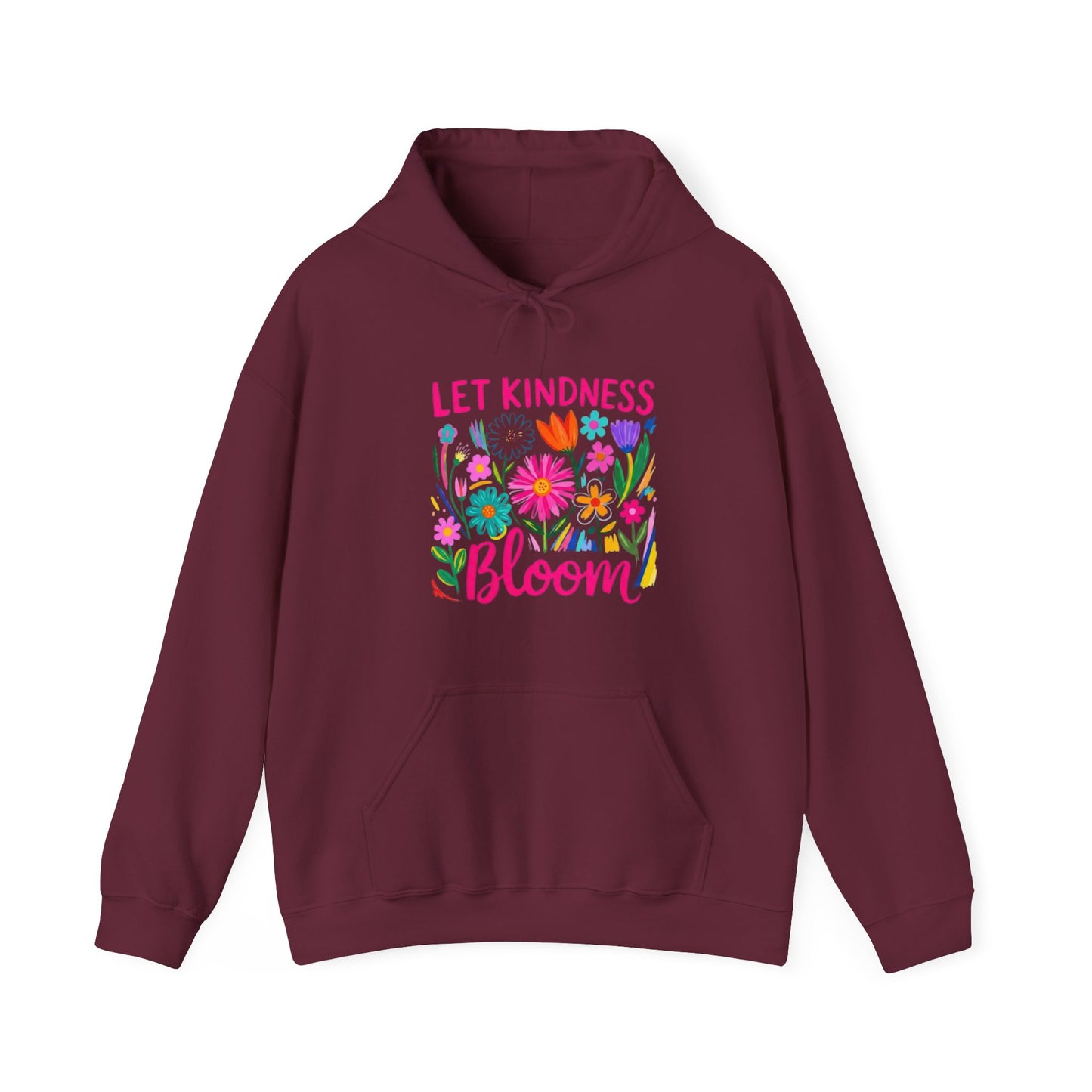 Let Kindness Bloom Hoodie — Floral Positive Message Sweatshirt