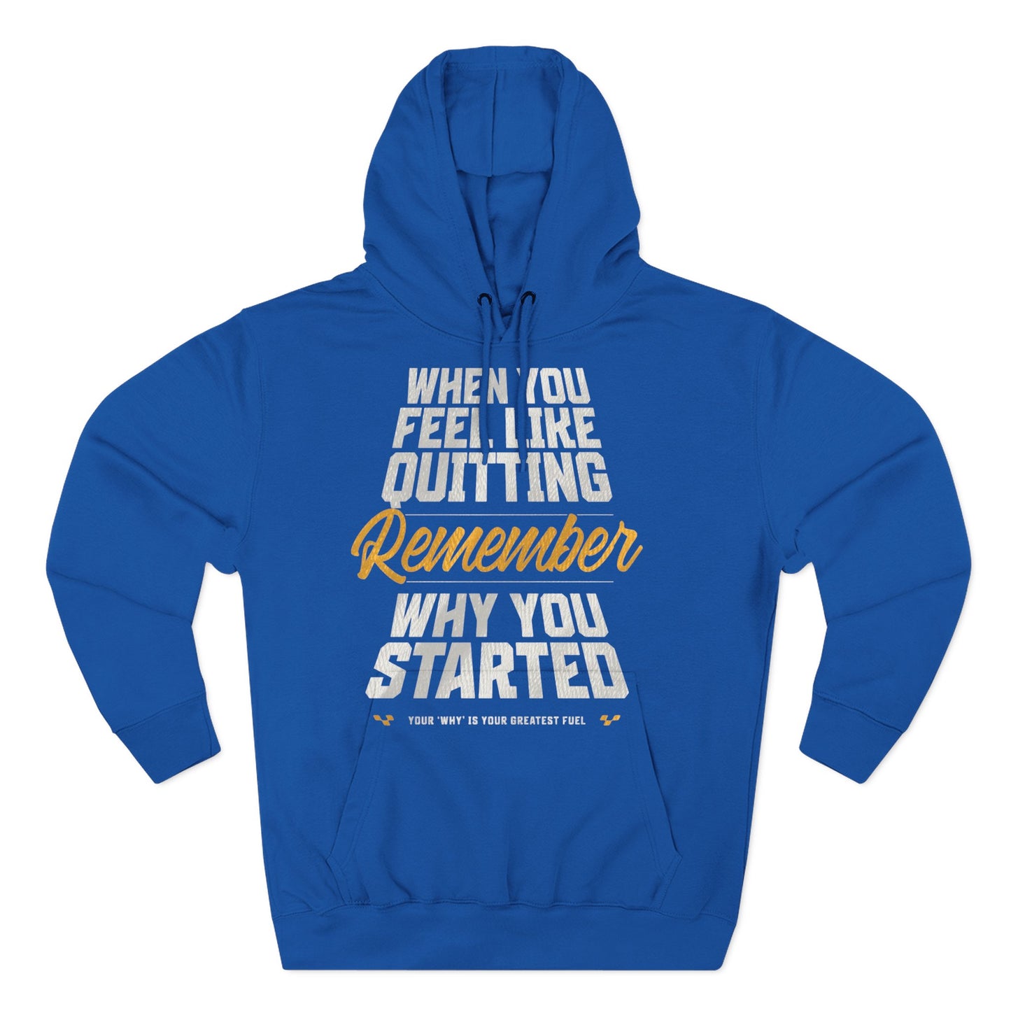 Motivational Hoodie - "When You Feel Like Quitting, Remember Why You Started"