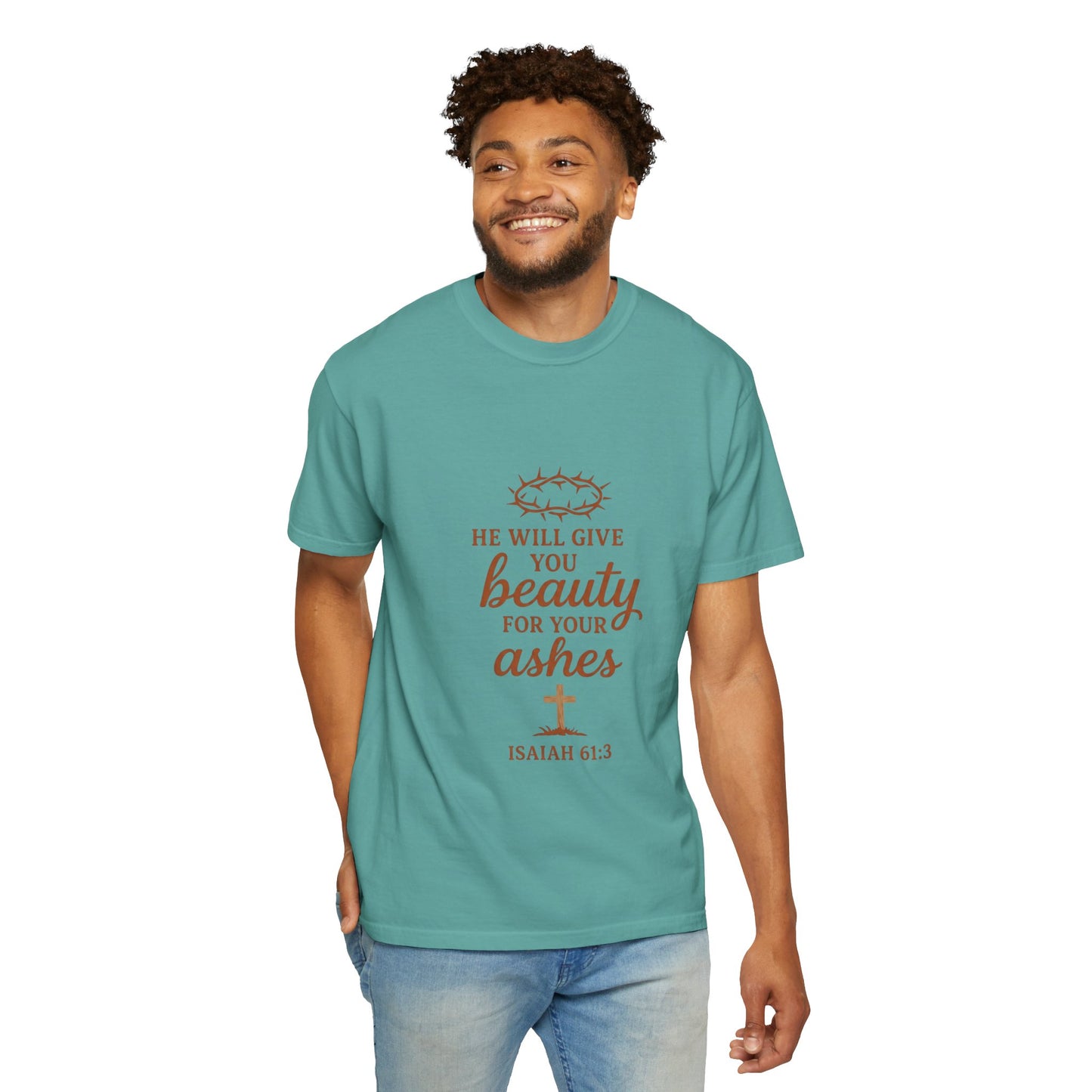 Christian Isaiah 61:3 T-Shirt — "He Will Give You Beauty for Your Ashes" Inspirational Tee