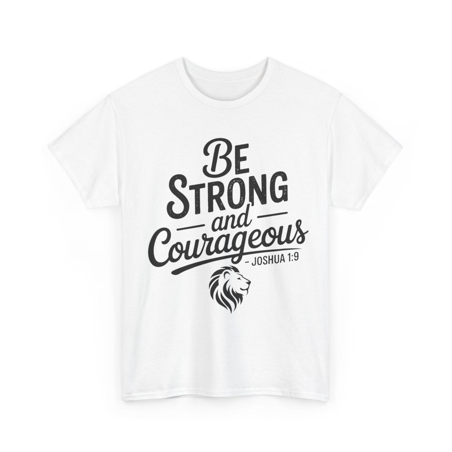 Be Strong and Courageous T-Shirt — Joshua 1:9 Inspirational Tee with Lion Graphic