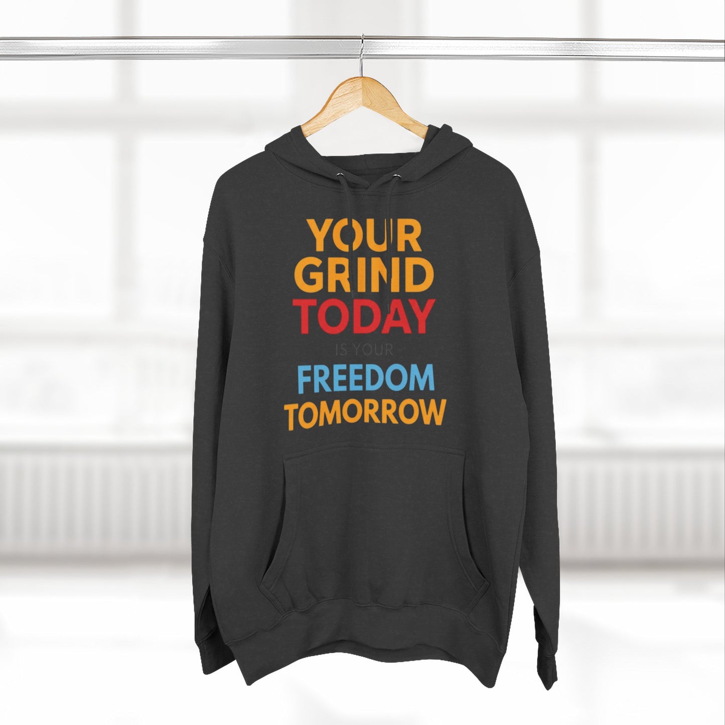 Motivational Hoodie - "Your Grind Today Is Your Freedom Tomorrow" Fleece Pullover