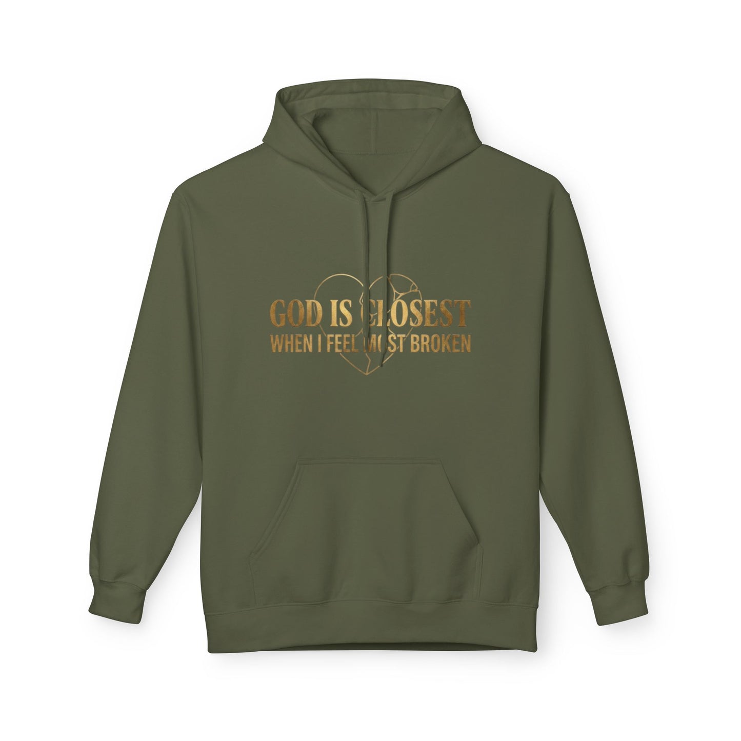 Faith Hoodie — "God Is Closest When I Feel Most Broken" Inspirational Pullover