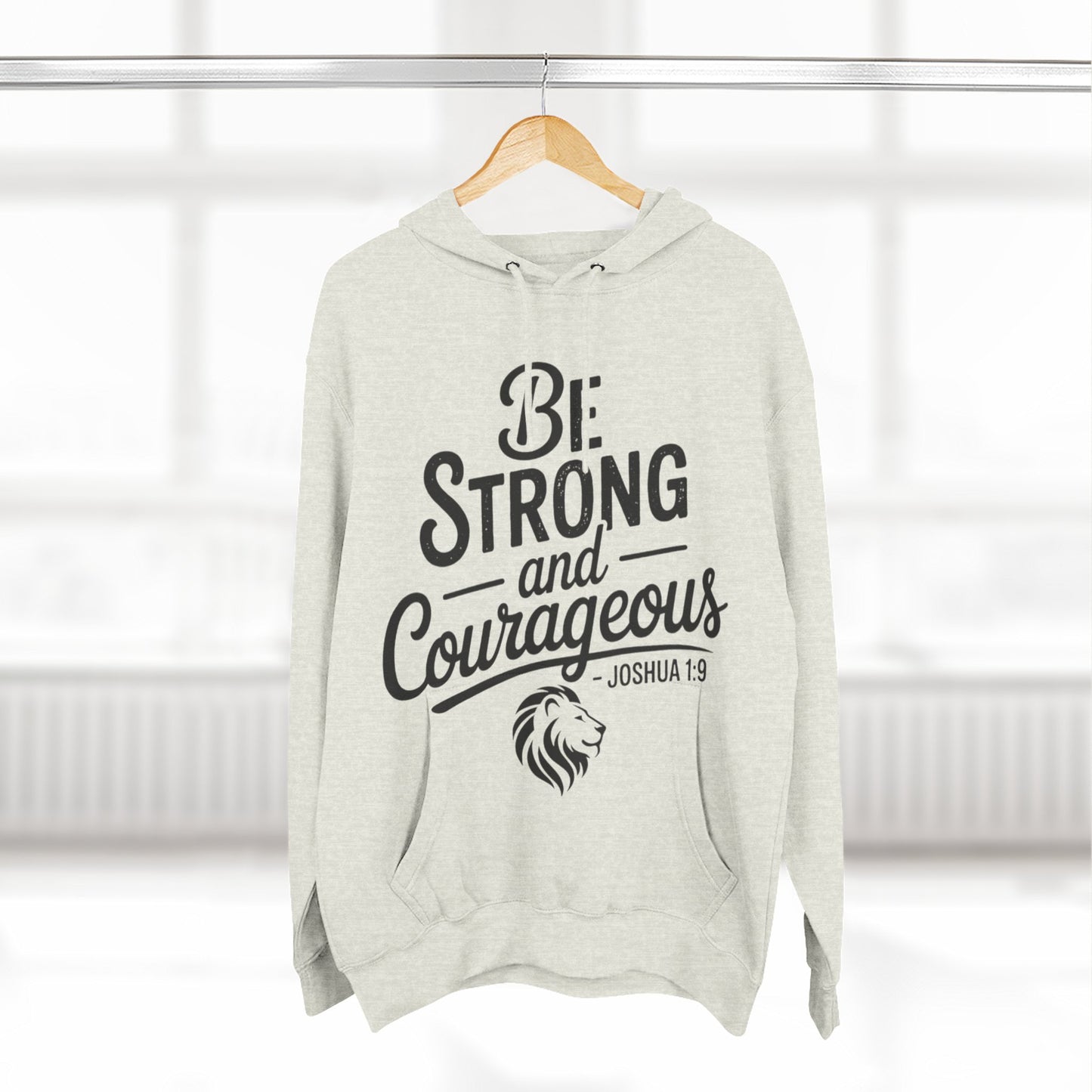 Be Strong and Courageous Hoodie — Joshua 1:9 Inspirational Fleece Pullover