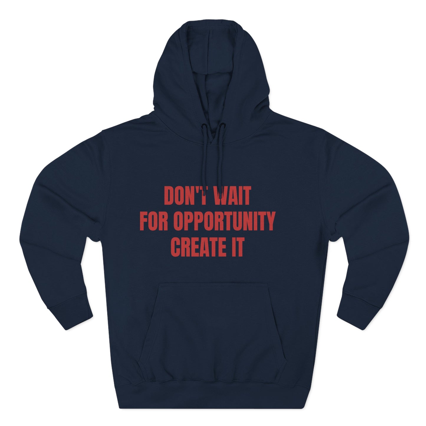 Motivational Hoodie — "Don't Wait For Opportunity, Create It" Fleece Pullover