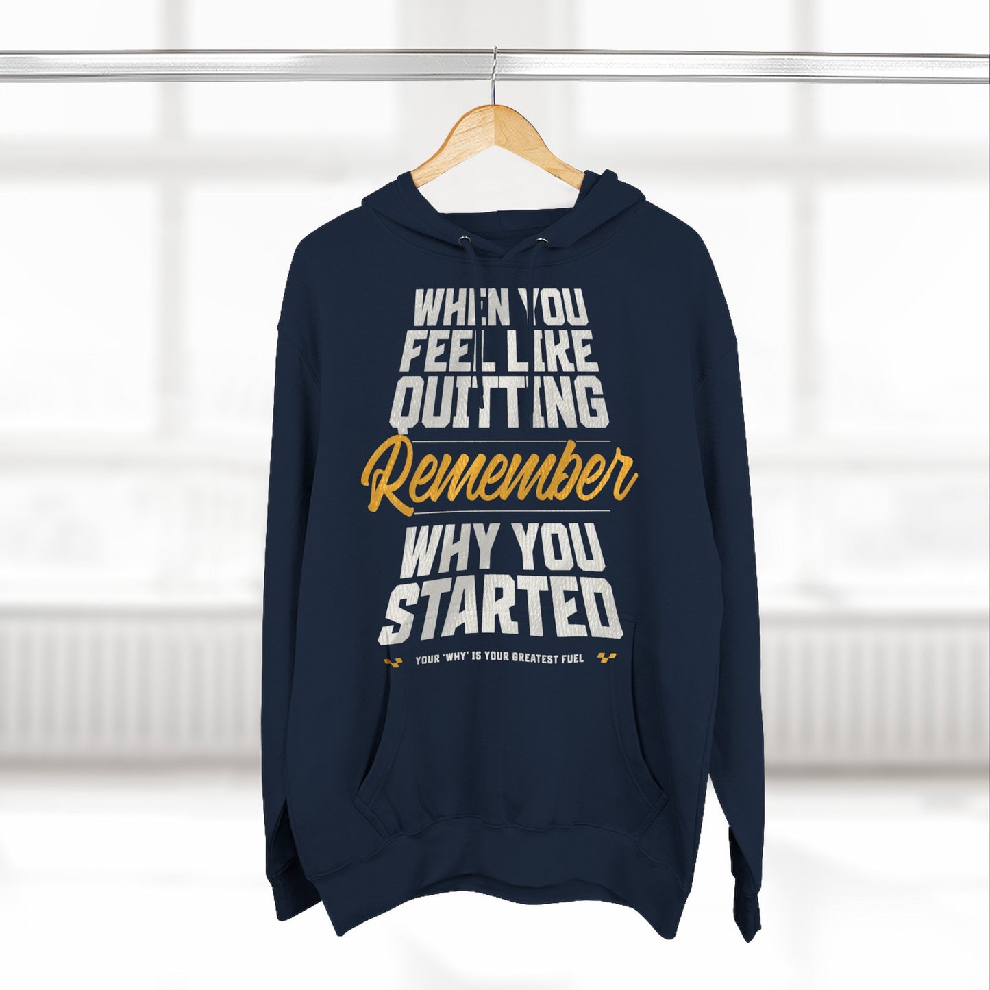 Motivational Hoodie - "When You Feel Like Quitting, Remember Why You Started"