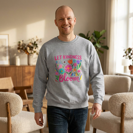 Let Kindness Bloom Sweatshirt — Floral Positive Message Crewneck