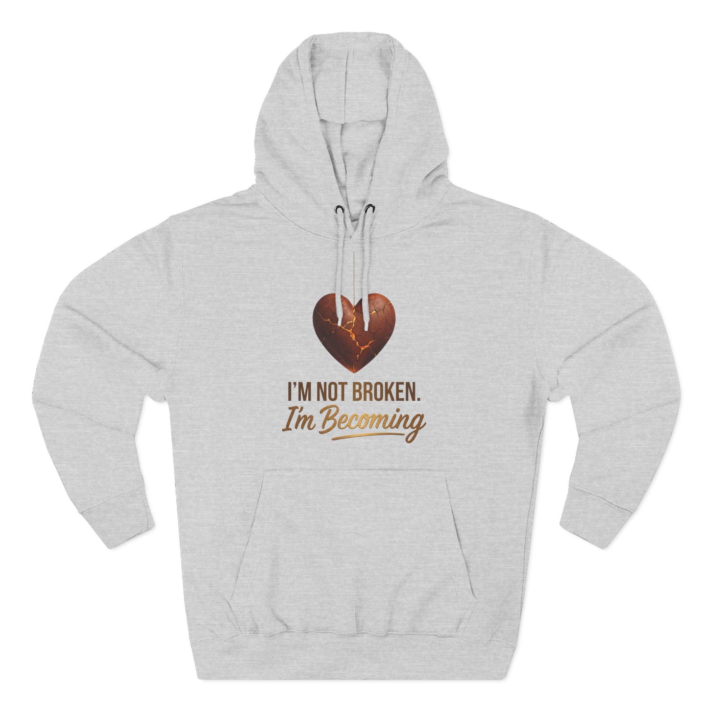 I'm Not Broken I'm Becoming Fleece Hoodie — Inspirational Heart Graphic Hoodie