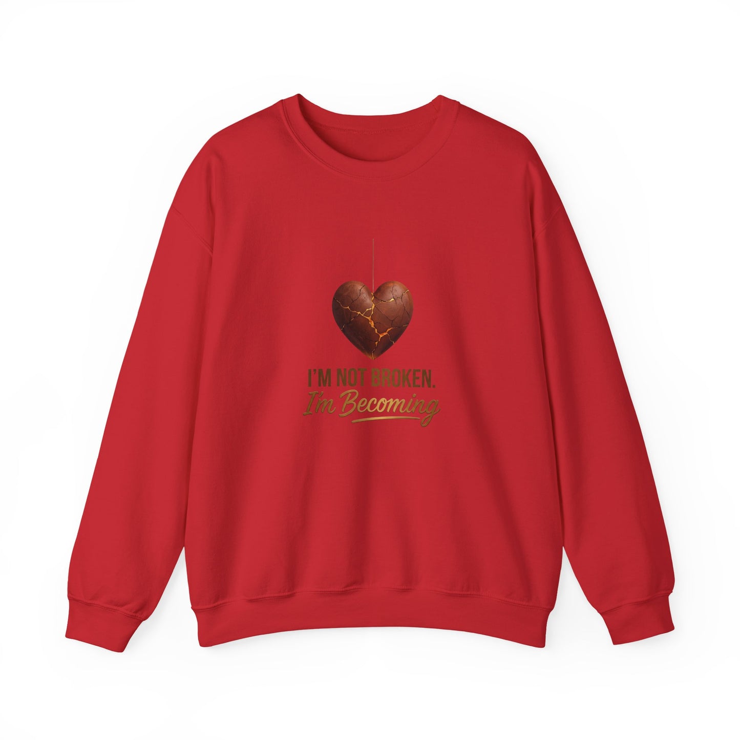 Crewneck Sweatshirt — “I’m Not Broken, I’m Becoming” Heart Healing Comfort Pullover
