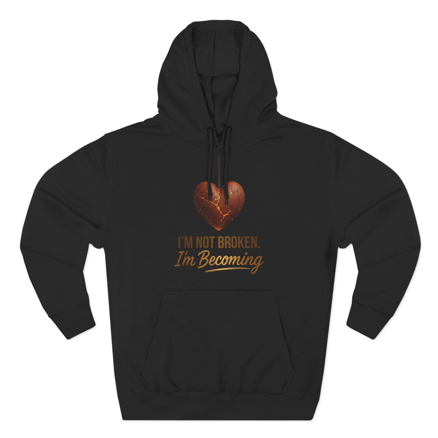 I'm Not Broken I'm Becoming Fleece Hoodie — Inspirational Heart Graphic Hoodie