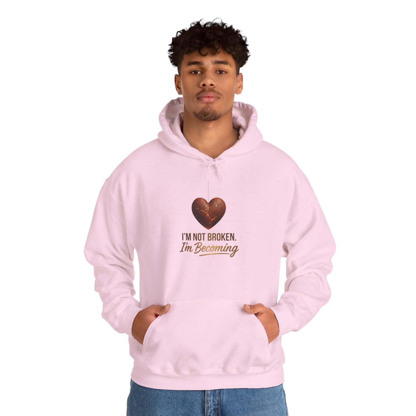 I'm Not Broken I'm Becoming Hoodie – Inspirational Heart Pullover