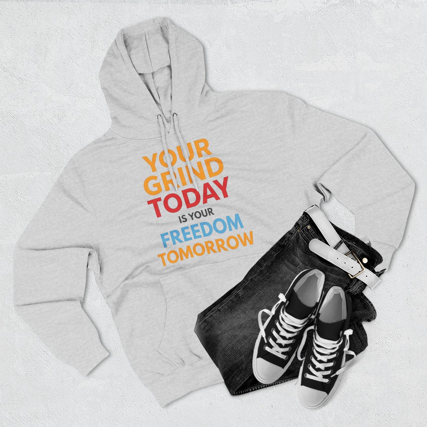 Motivational Hoodie - "Your Grind Today Is Your Freedom Tomorrow" Fleece Pullover