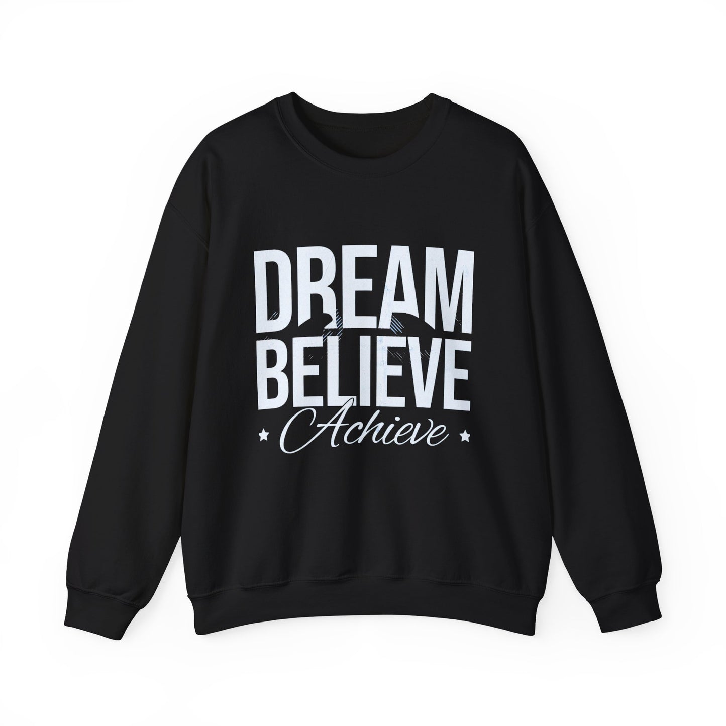 Dream Believe Achieve Crewneck Sweatshirt — Inspirational Motivational Pullover