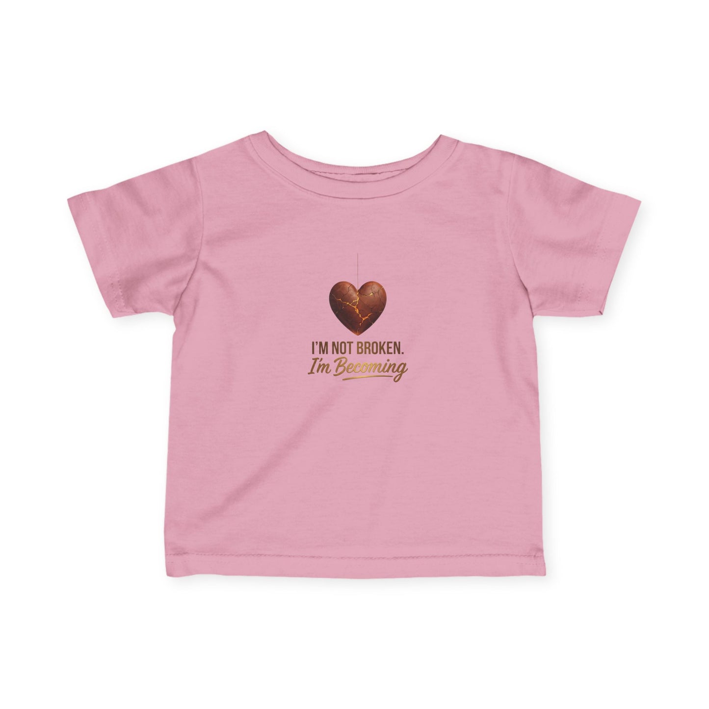 Infant Tee - "I'm Not Broken, I'm Becoming" Heart Baby Shirt