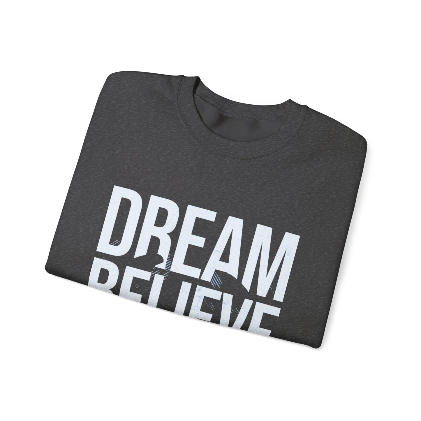 Dream Believe Achieve Crewneck Sweatshirt — Inspirational Motivational Pullover