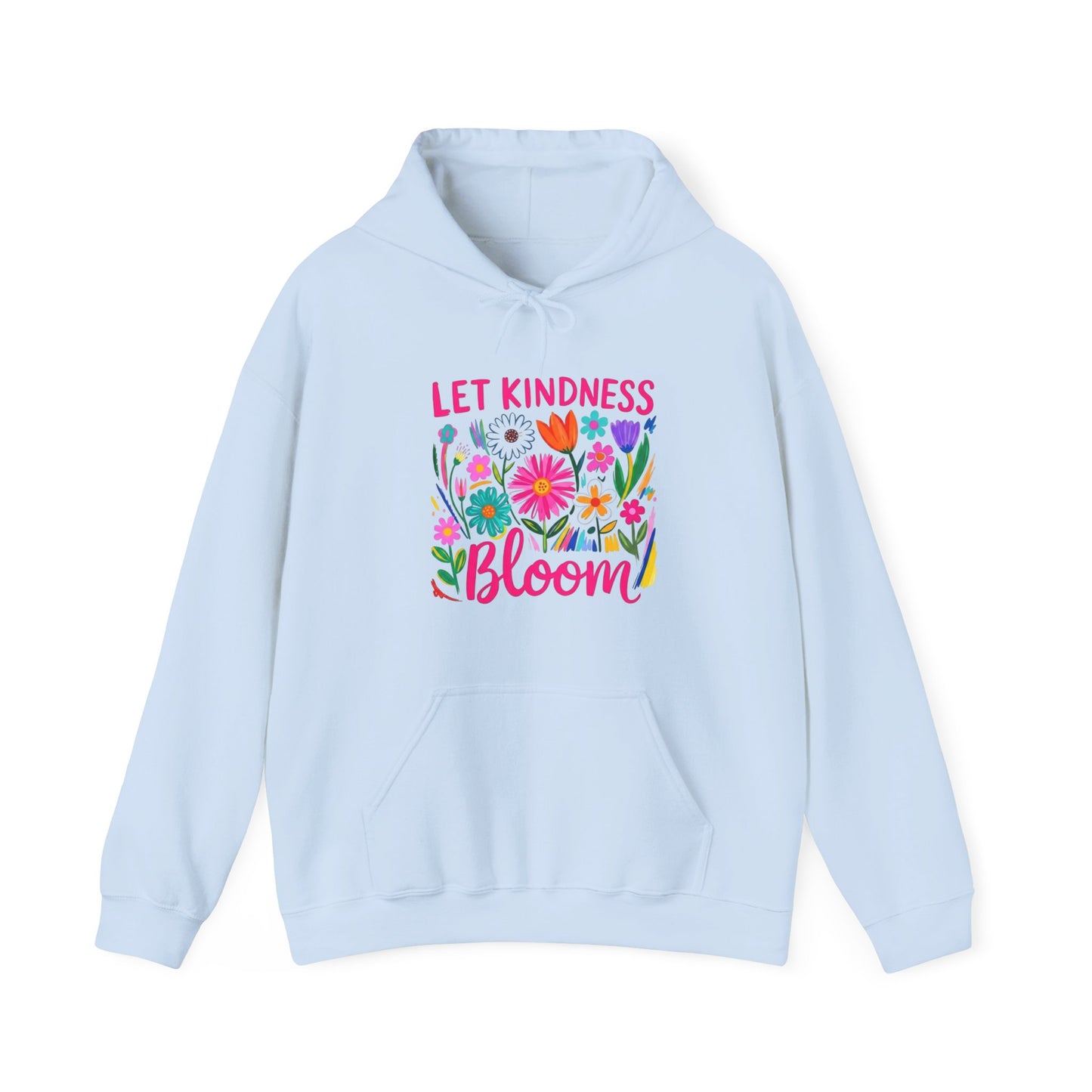 Let Kindness Bloom Hoodie — Floral Positive Message Sweatshirt