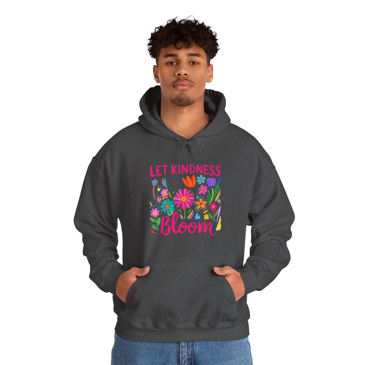 Let Kindness Bloom Hoodie — Floral Positive Message Sweatshirt