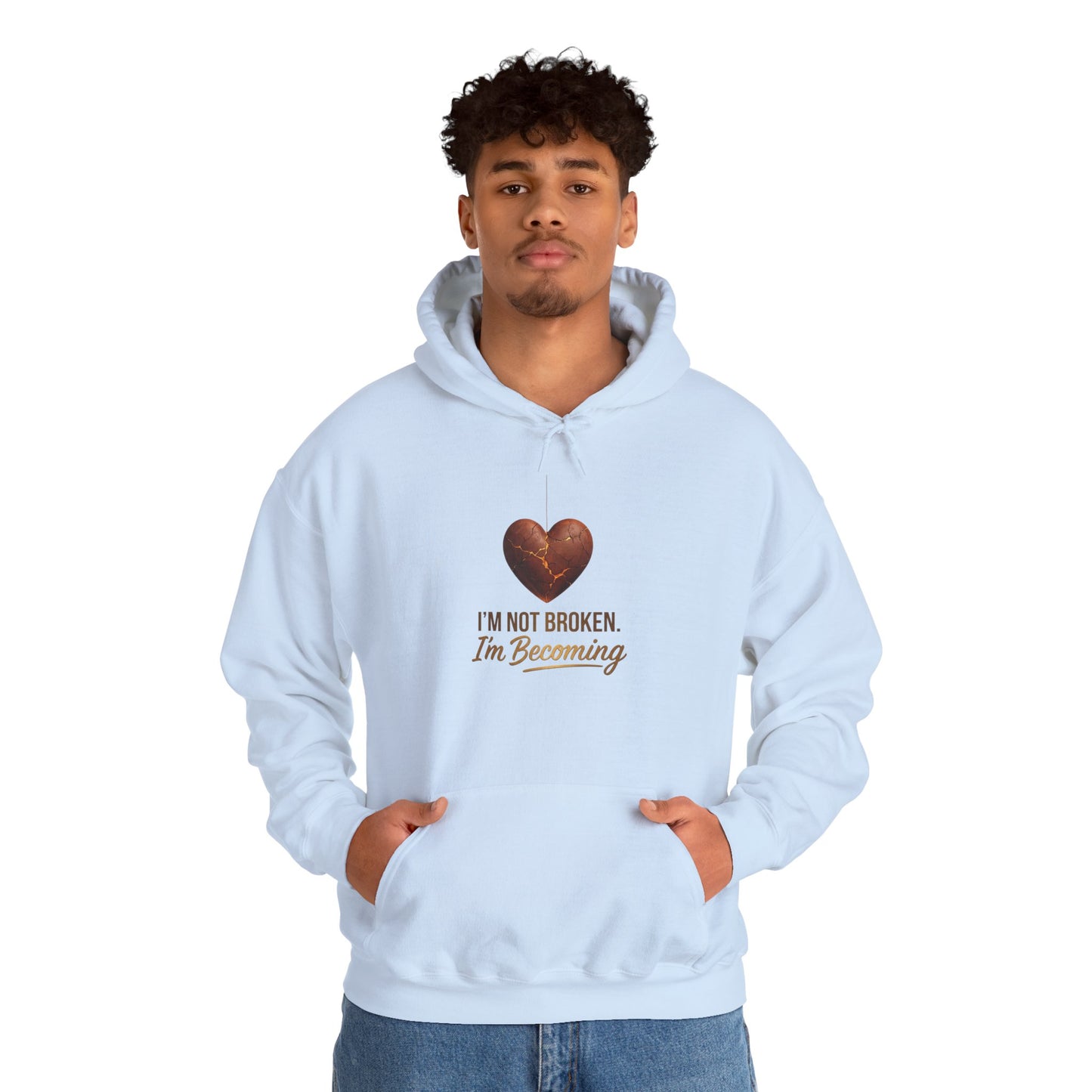 I'm Not Broken I'm Becoming Hoodie – Inspirational Heart Pullover