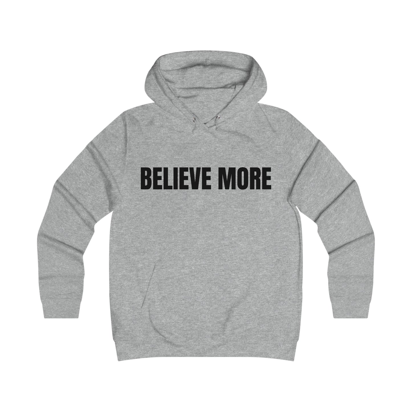 Believe More Hoodie — Inspirational Graphic College-Style Pullover
