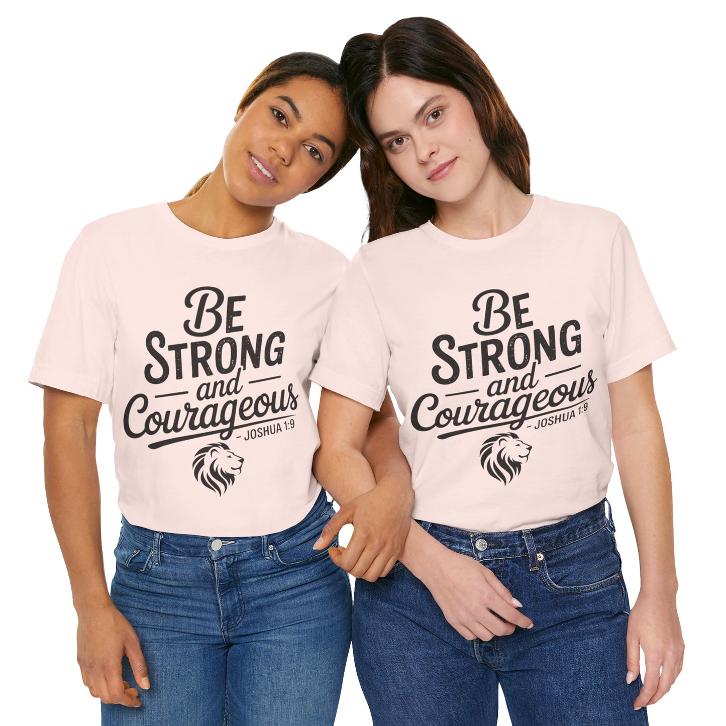 Be Strong and Courageous T-Shirt — Joshua 1:9 Inspirational Tee