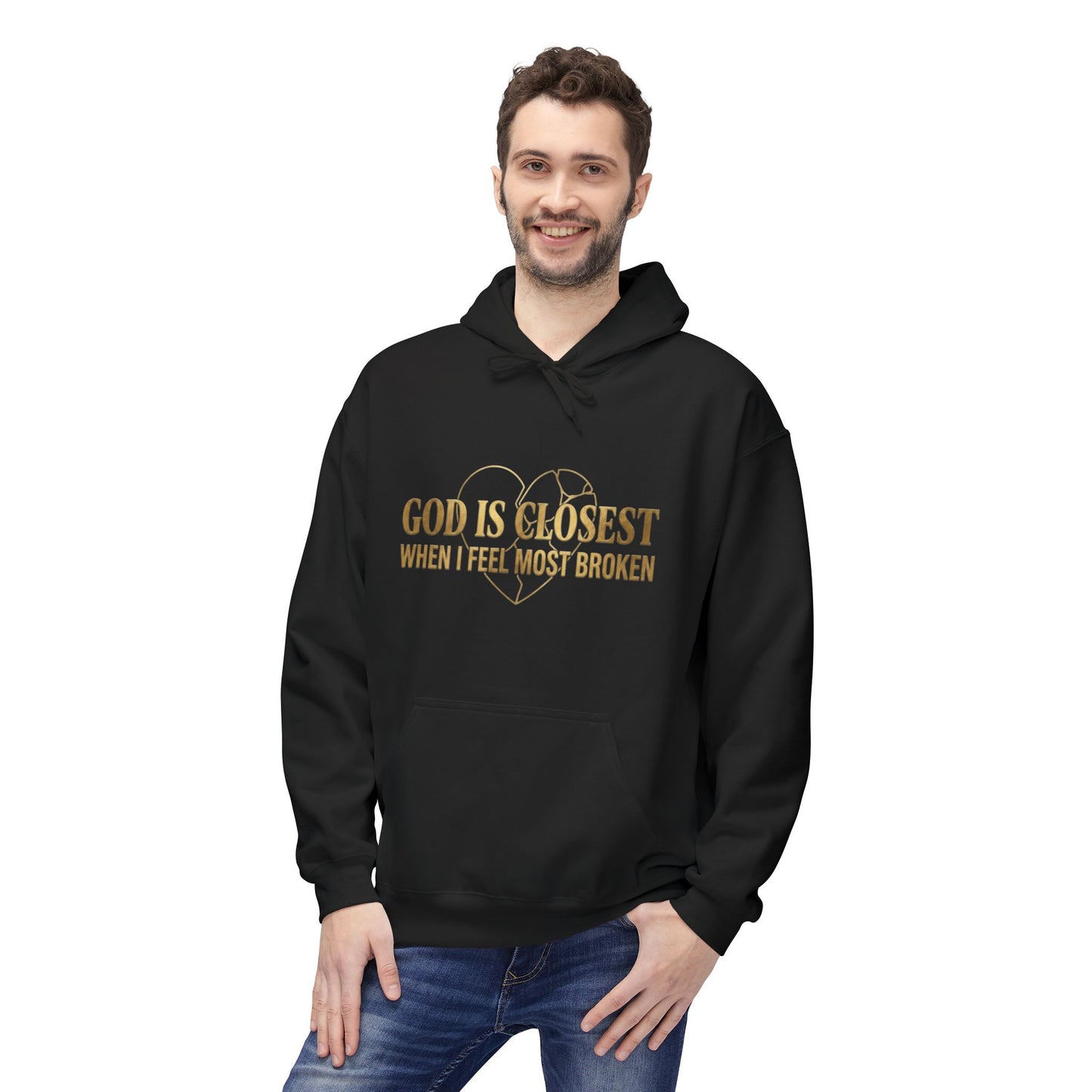 Faith Hoodie — "God Is Closest When I Feel Most Broken" Inspirational Pullover