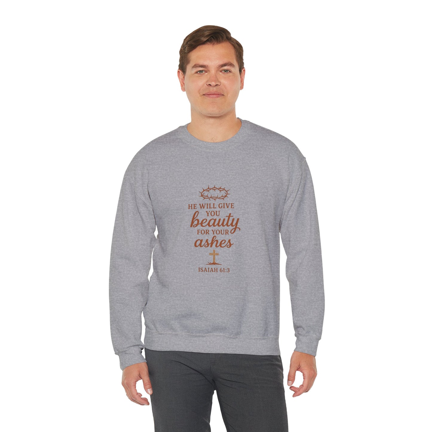 Crewneck Sweatshirt - "He Will Give You Beauty For Your Ashes" Isaiah 61:3 Faith Inspirational