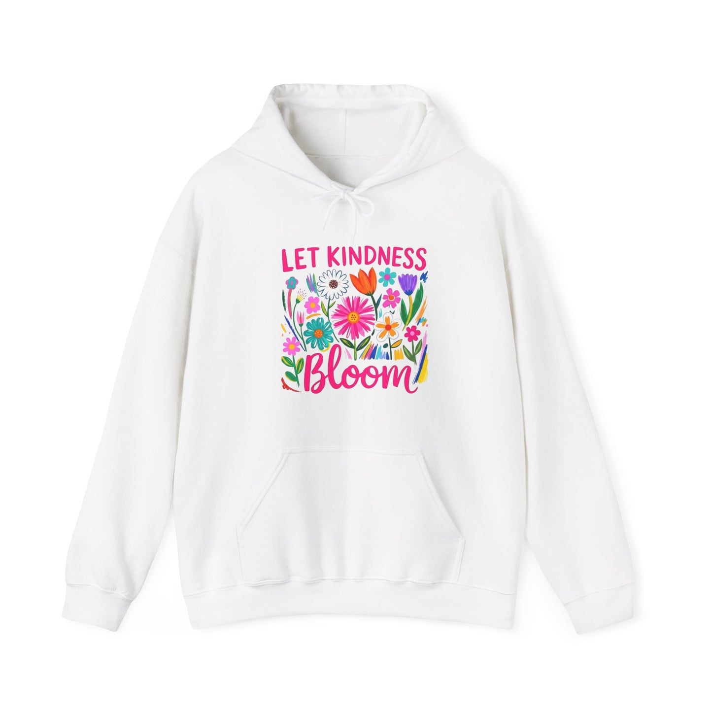 Let Kindness Bloom Hoodie — Floral Positive Message Sweatshirt