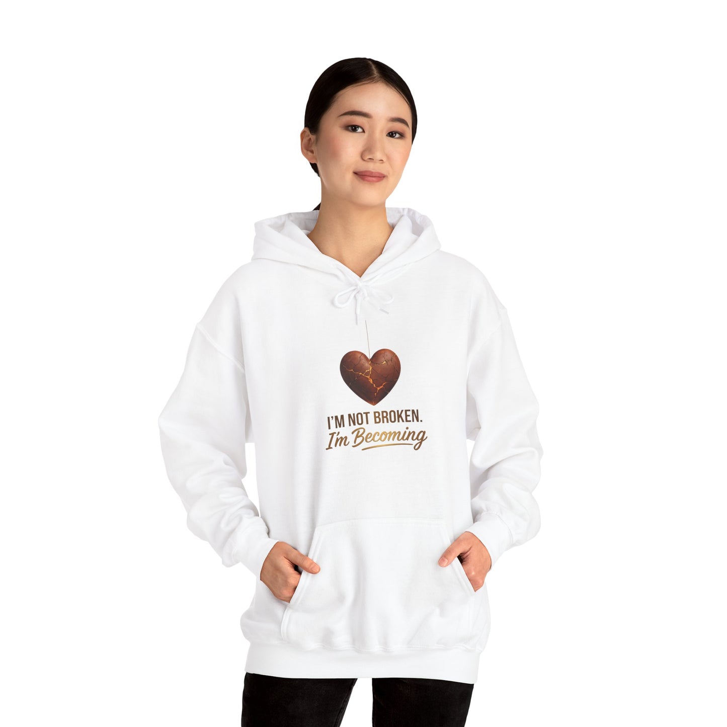 I'm Not Broken I'm Becoming Hoodie – Inspirational Heart Pullover