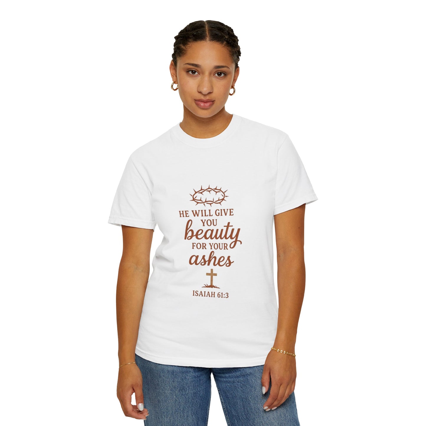 Christian Isaiah 61:3 T-Shirt — "He Will Give You Beauty for Your Ashes" Inspirational Tee