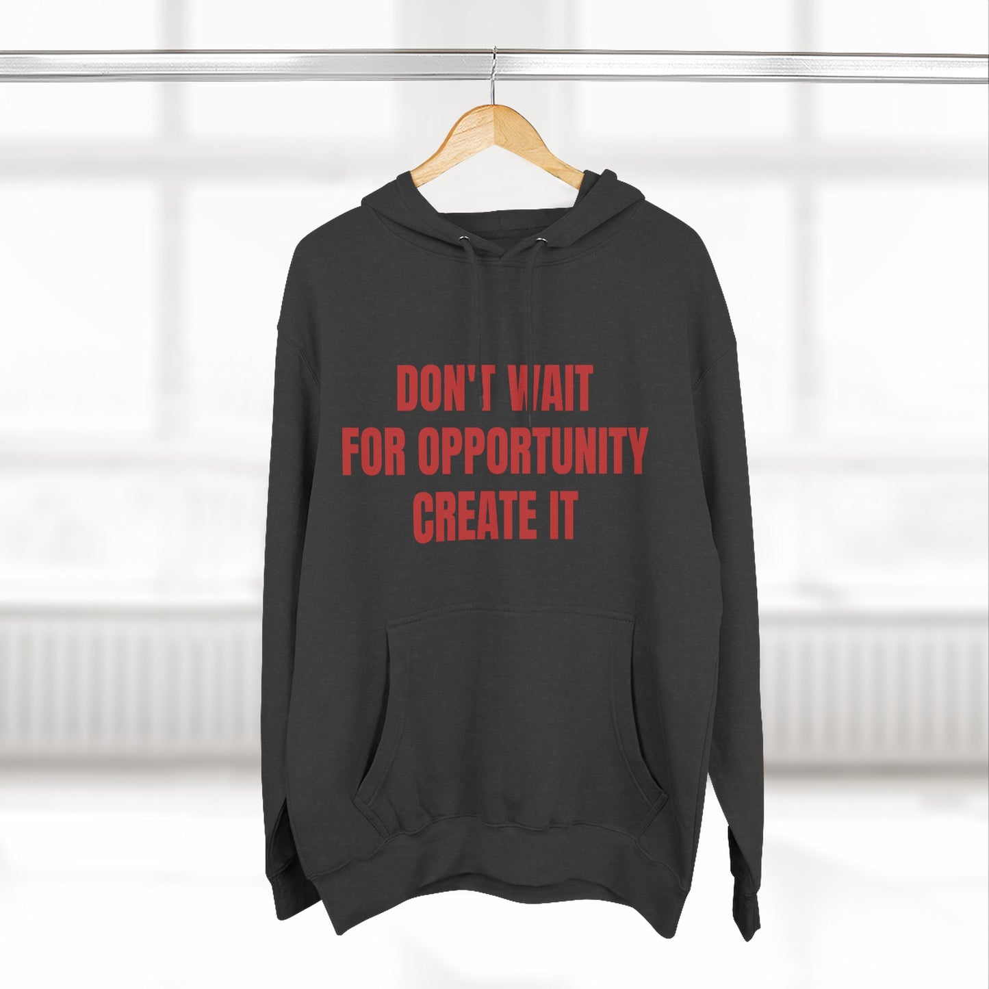 Motivational Hoodie — "Don't Wait For Opportunity, Create It" Fleece Pullover