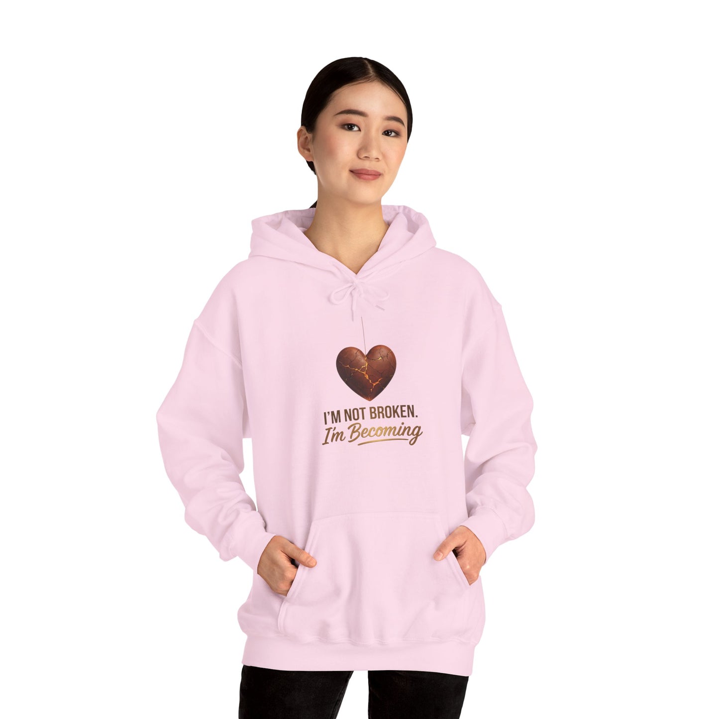I'm Not Broken I'm Becoming Hoodie – Inspirational Heart Pullover