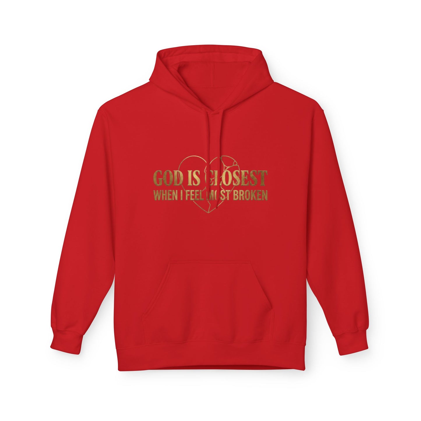 Faith Hoodie — "God Is Closest When I Feel Most Broken" Inspirational Pullover