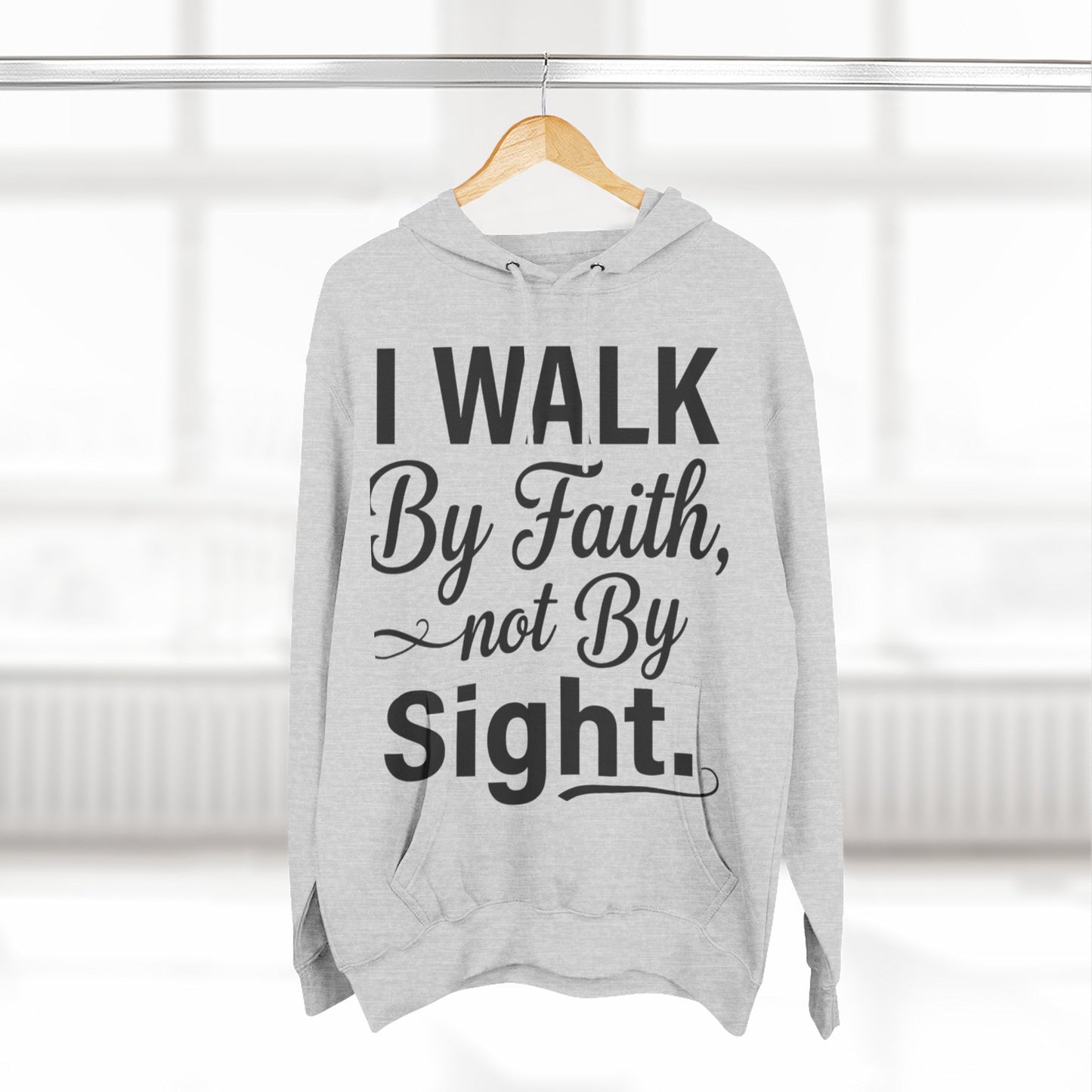 Faith Hoodie — "I Walk By Faith, Not By Sight" Christian Pullover