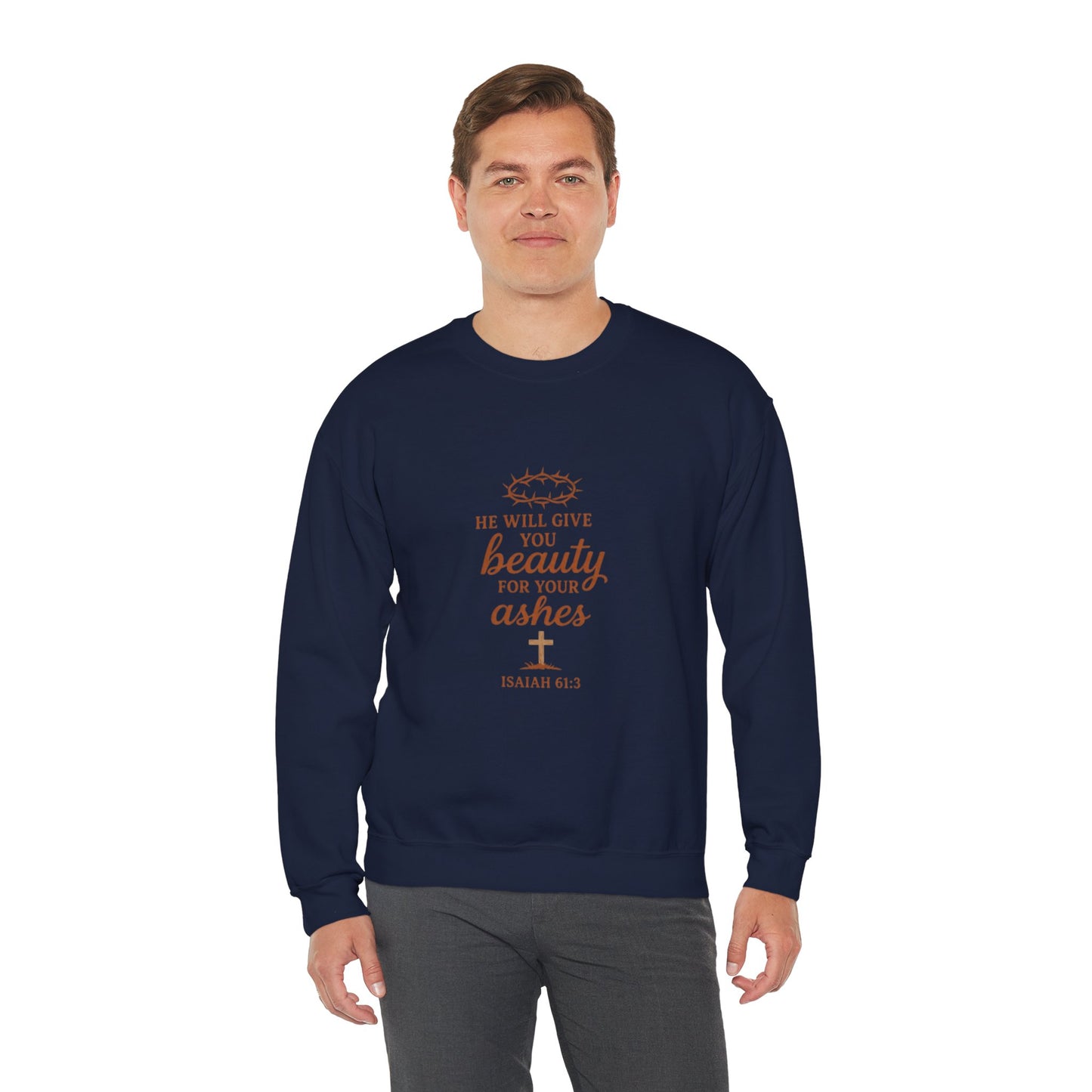 Crewneck Sweatshirt - "He Will Give You Beauty For Your Ashes" Isaiah 61:3 Faith Inspirational
