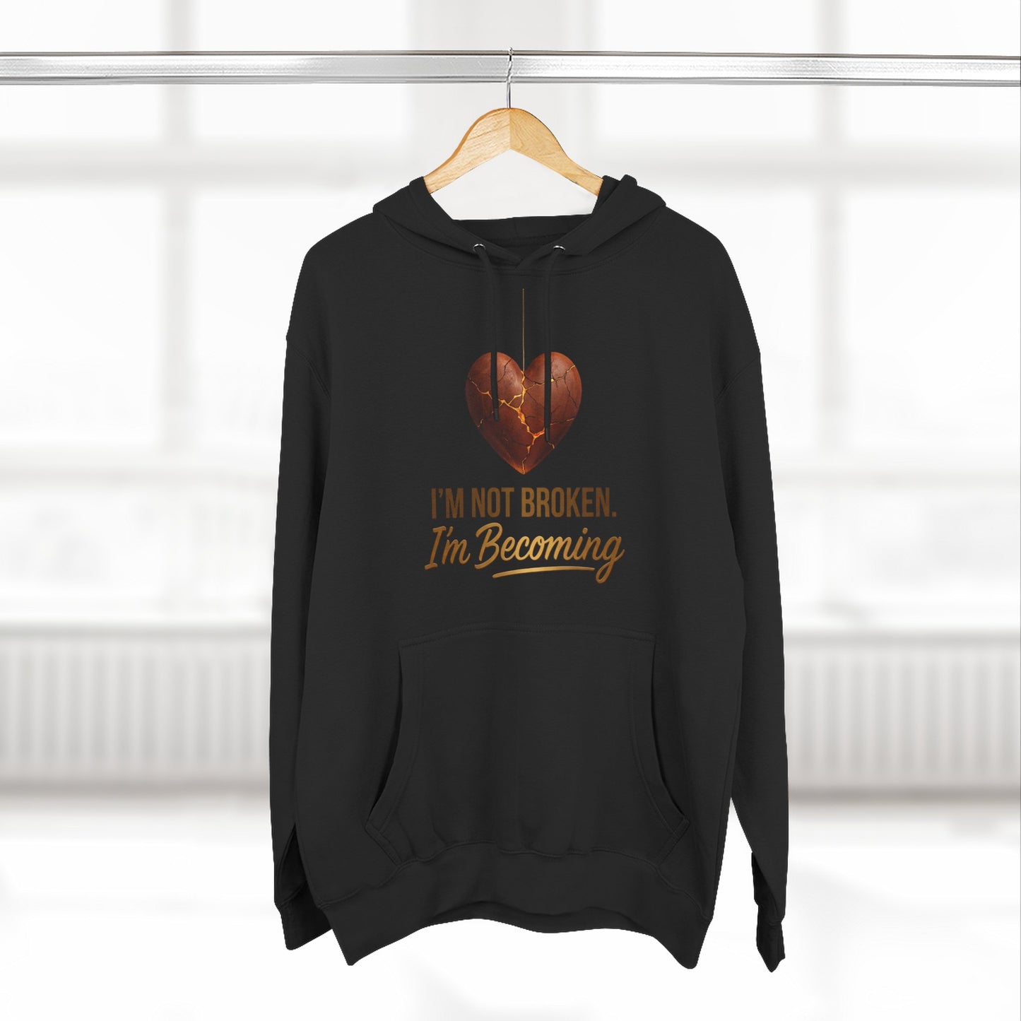 I'm Not Broken I'm Becoming Fleece Hoodie — Inspirational Heart Graphic Hoodie