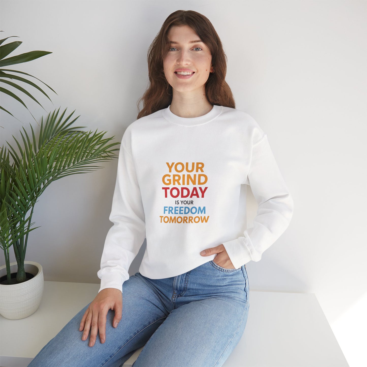 Motivational Crewneck Sweatshirt — "Your Grind Today Is Your Freedom Tomorrow"
