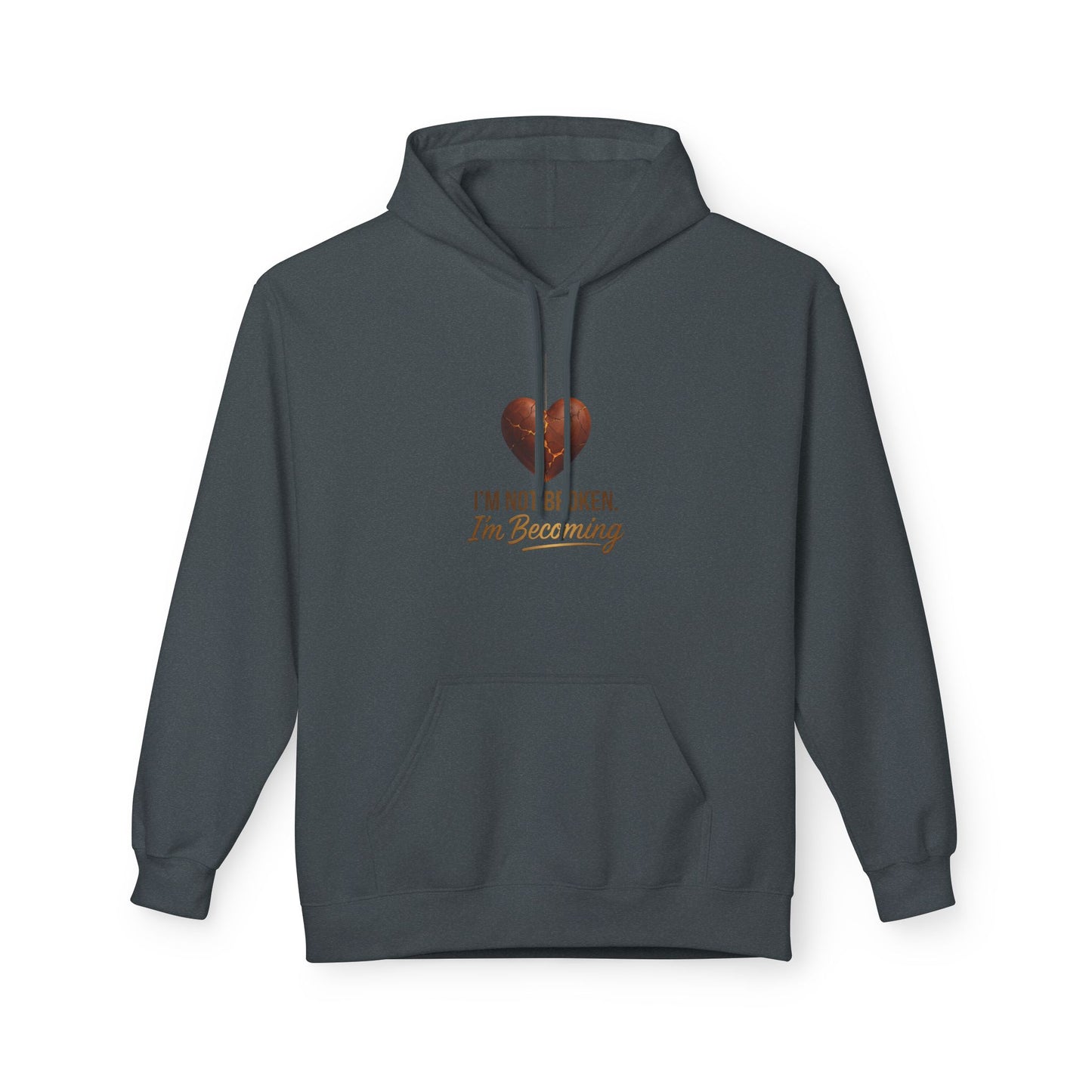 I'm Not Broken I'm Becoming Hoodie — Inspirational Self-Love Pullover