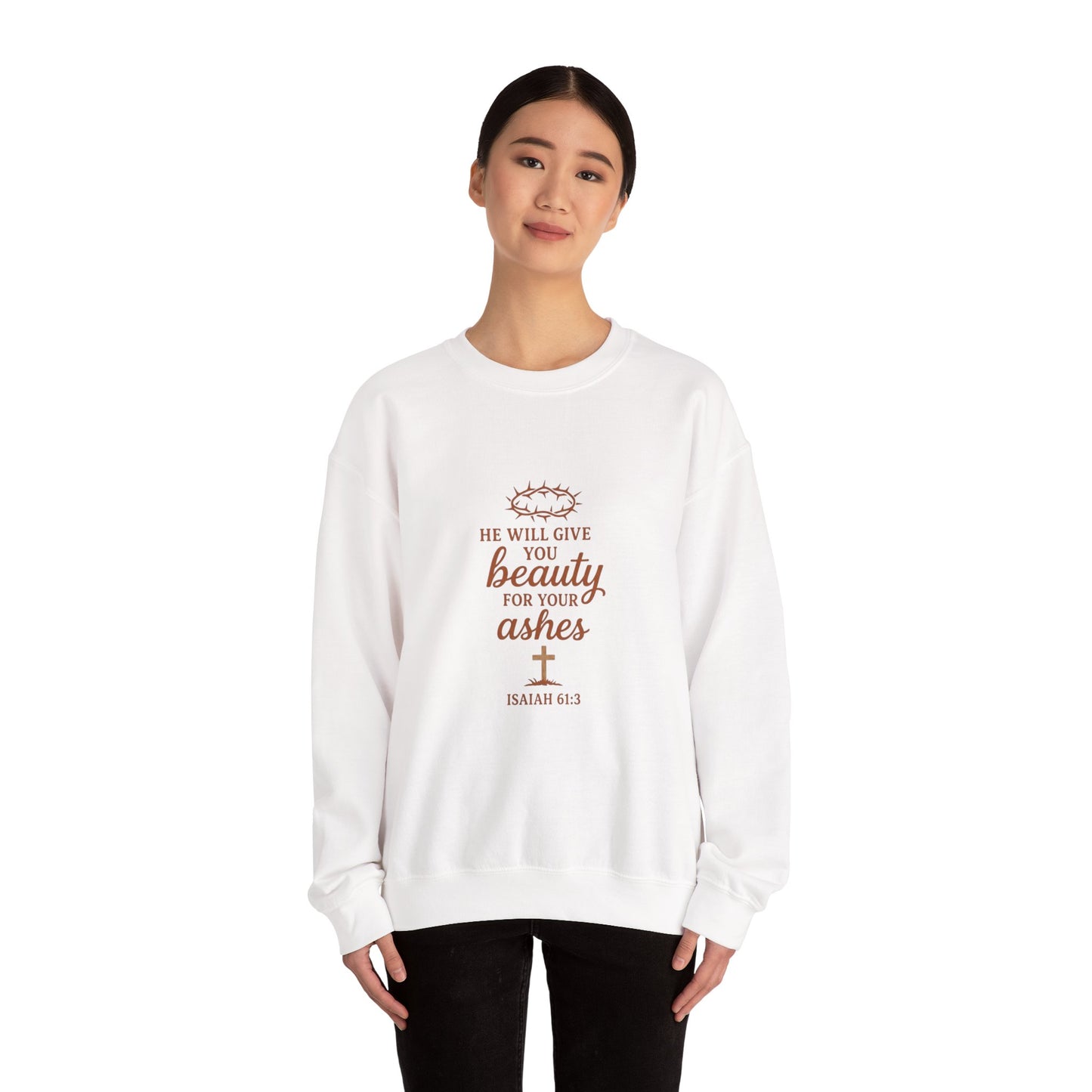 Crewneck Sweatshirt - "He Will Give You Beauty For Your Ashes" Isaiah 61:3 Faith Inspirational