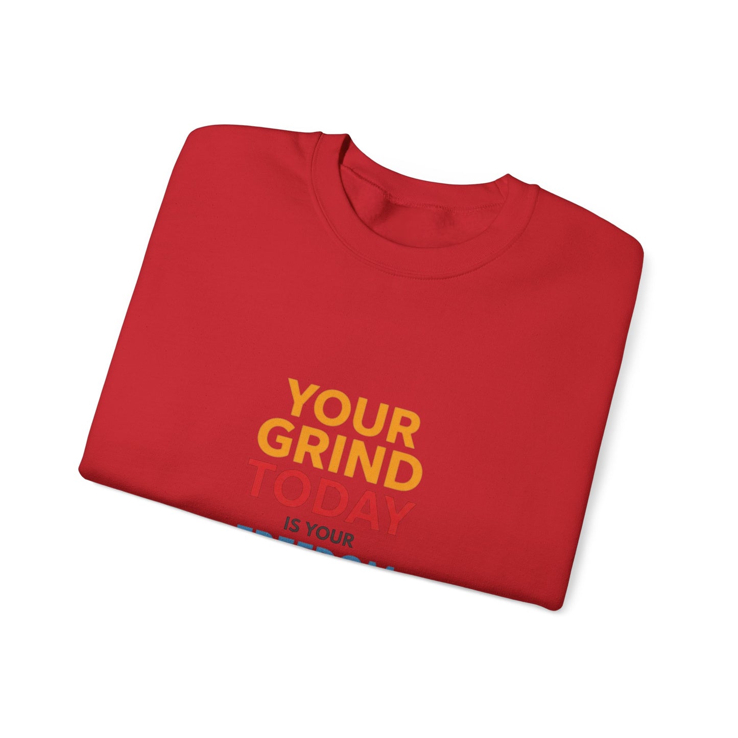 Motivational Crewneck Sweatshirt — "Your Grind Today Is Your Freedom Tomorrow"
