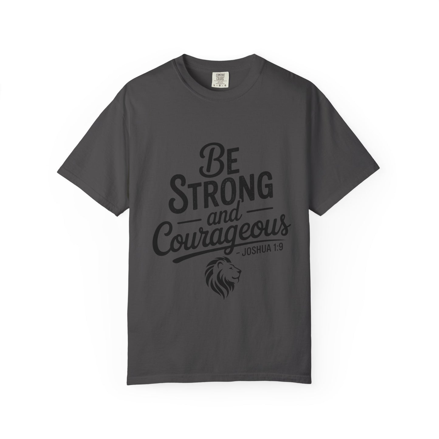 Be Strong and Courageous T-Shirt — Inspirational Christian Scripture Tee (Joshua 1:9)