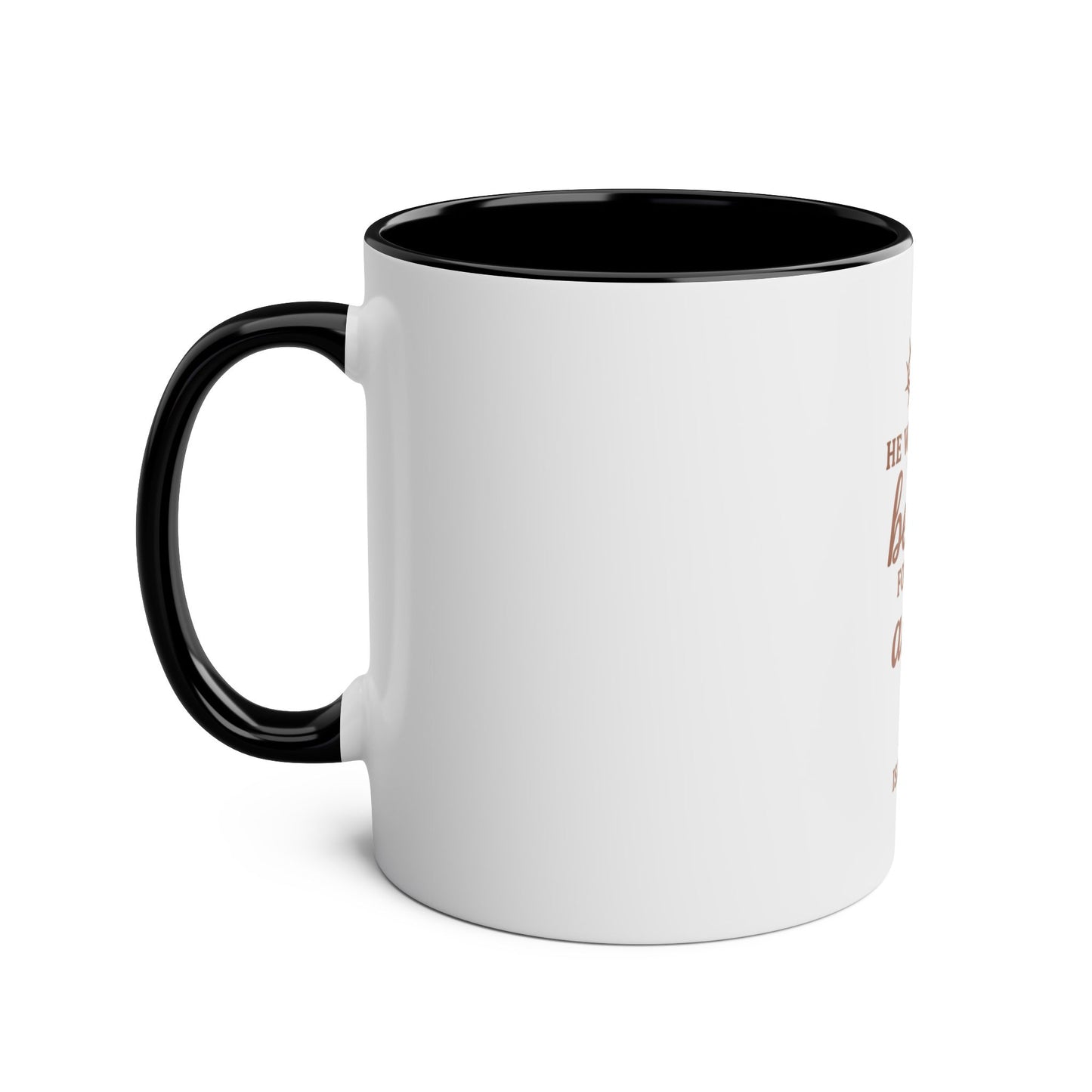 Christian Coffee Mug - "He Will Give You Beauty for Your Ashes" Isaiah 61:3 (Two-Tone 11oz)