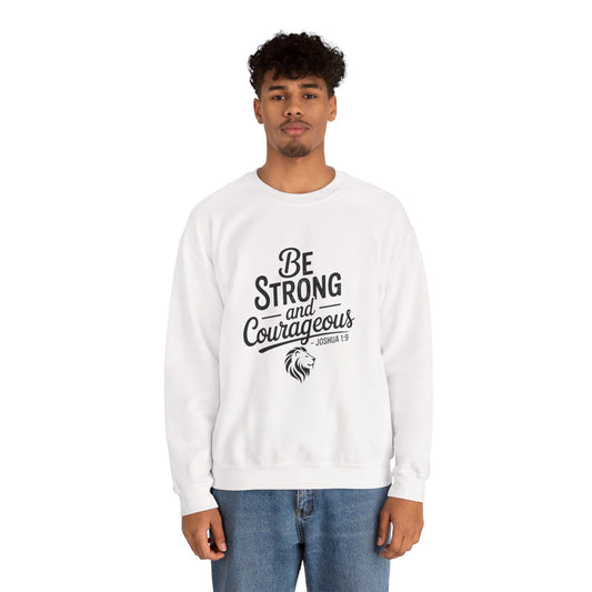 Crewneck Sweatshirt — "Be Strong and Courageous" Inspirational Christian Sweatshirt (Joshua 1:9)
