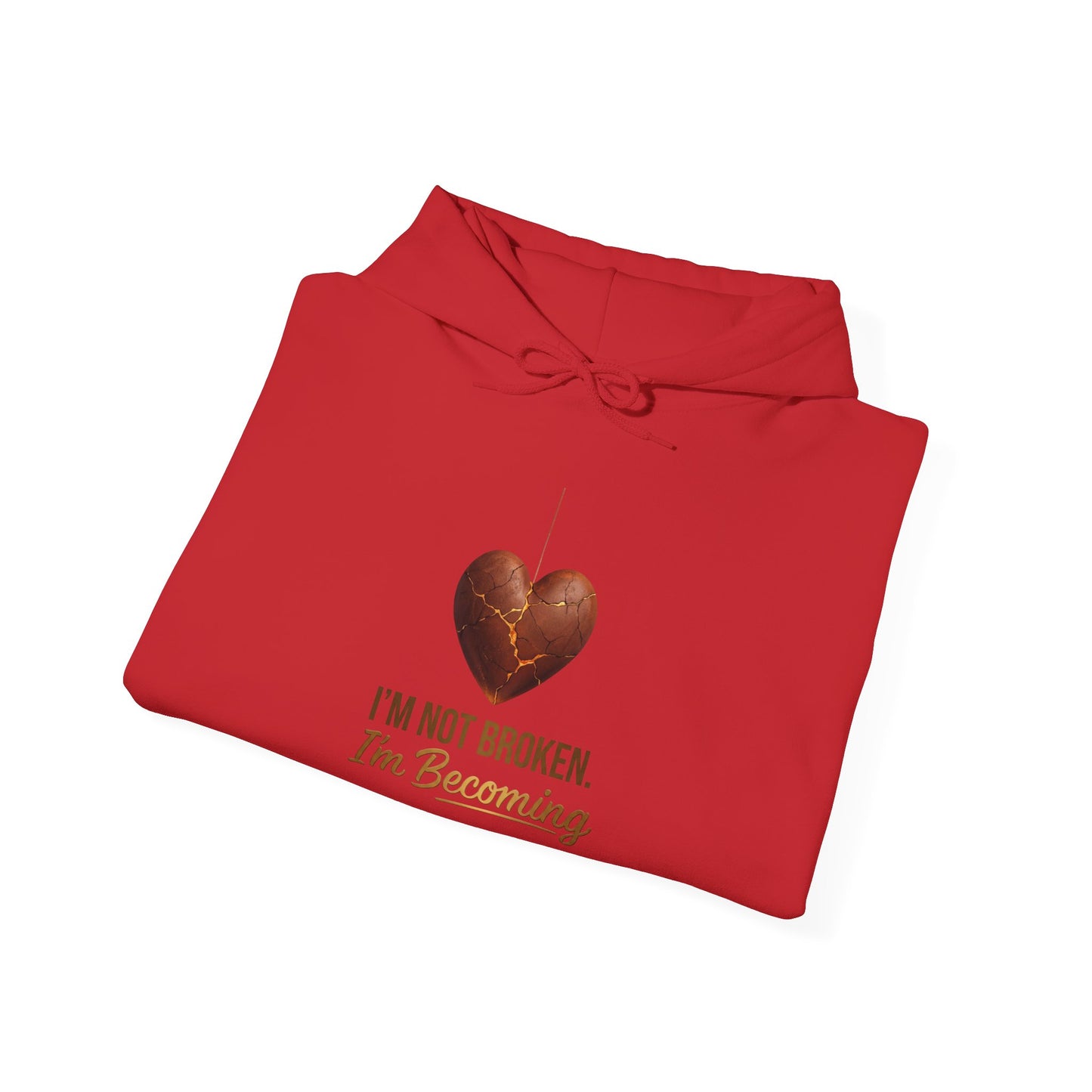 I'm Not Broken I'm Becoming Hoodie – Inspirational Heart Pullover