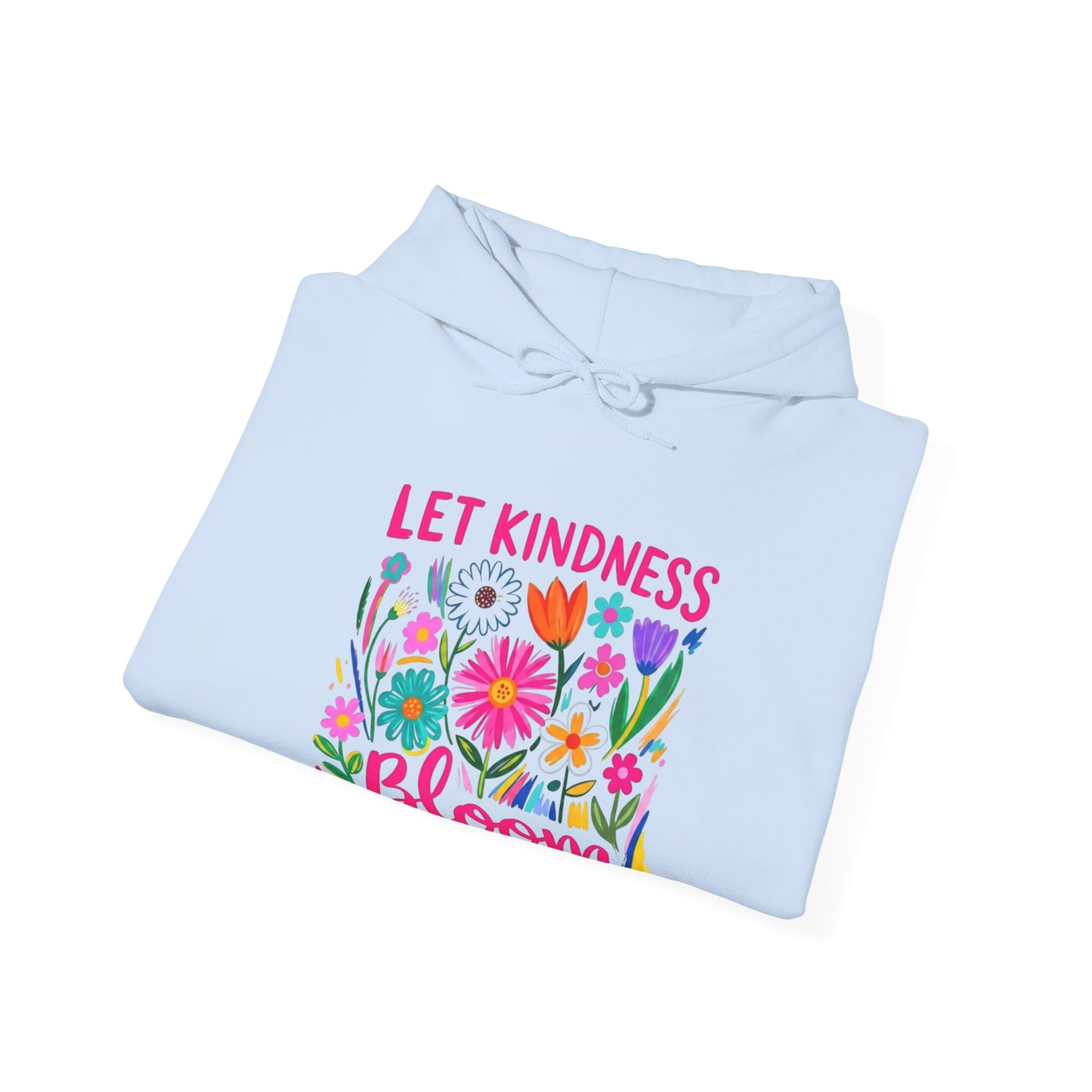 Let Kindness Bloom Hoodie — Floral Positive Message Sweatshirt