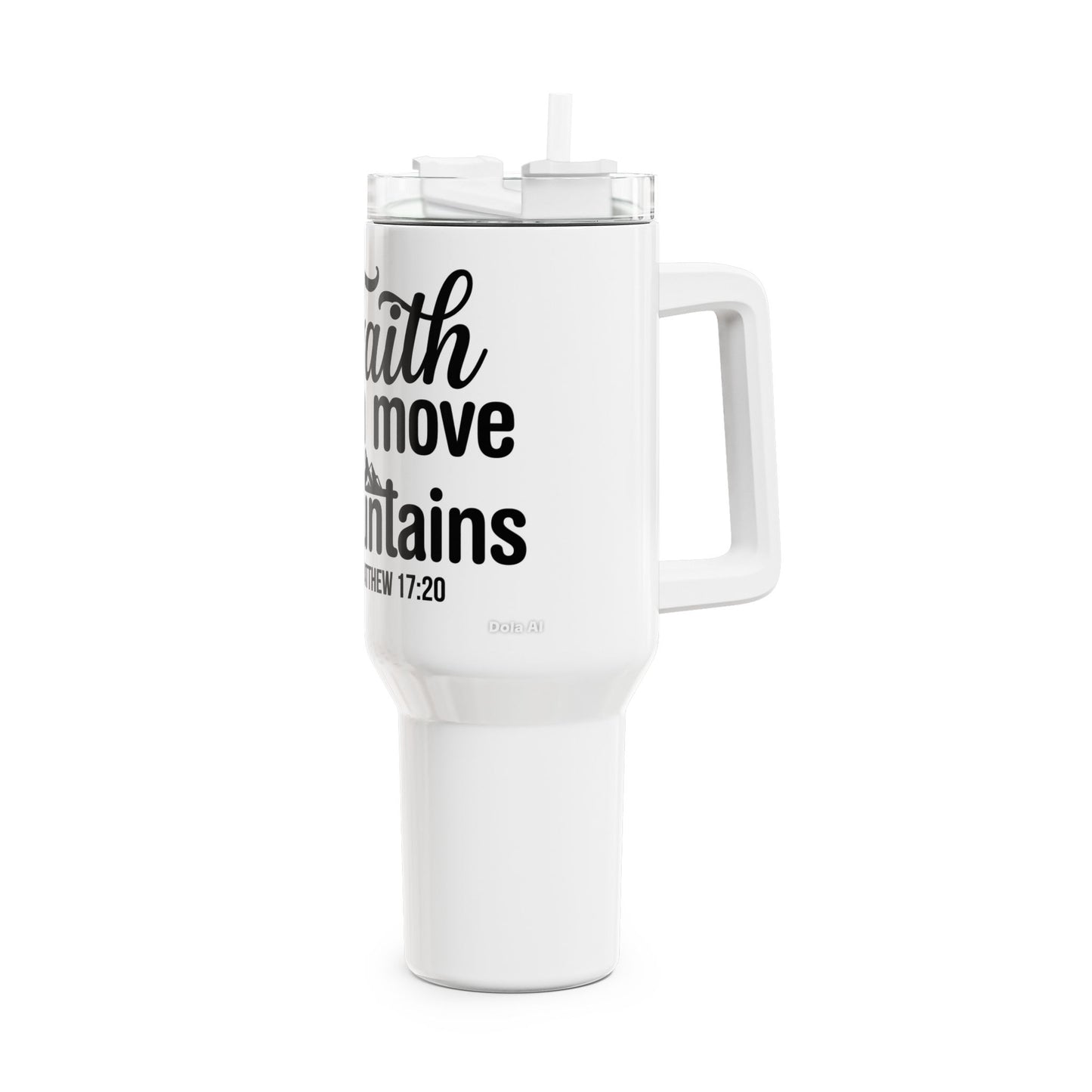 Faith Can Move Mountains 40oz Tumbler — Matthew 17:20 Inspirational Travel Mug