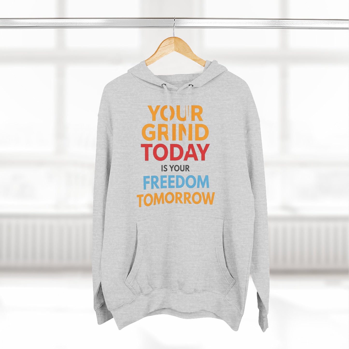 Motivational Hoodie - "Your Grind Today Is Your Freedom Tomorrow" Fleece Pullover