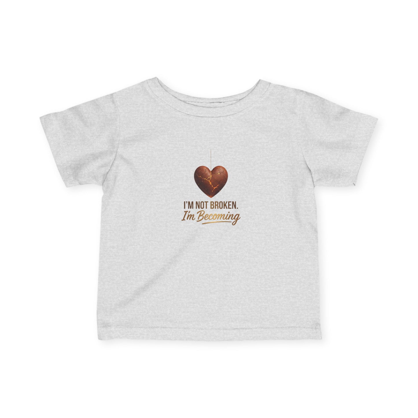 Infant Tee - "I'm Not Broken, I'm Becoming" Heart Baby Shirt