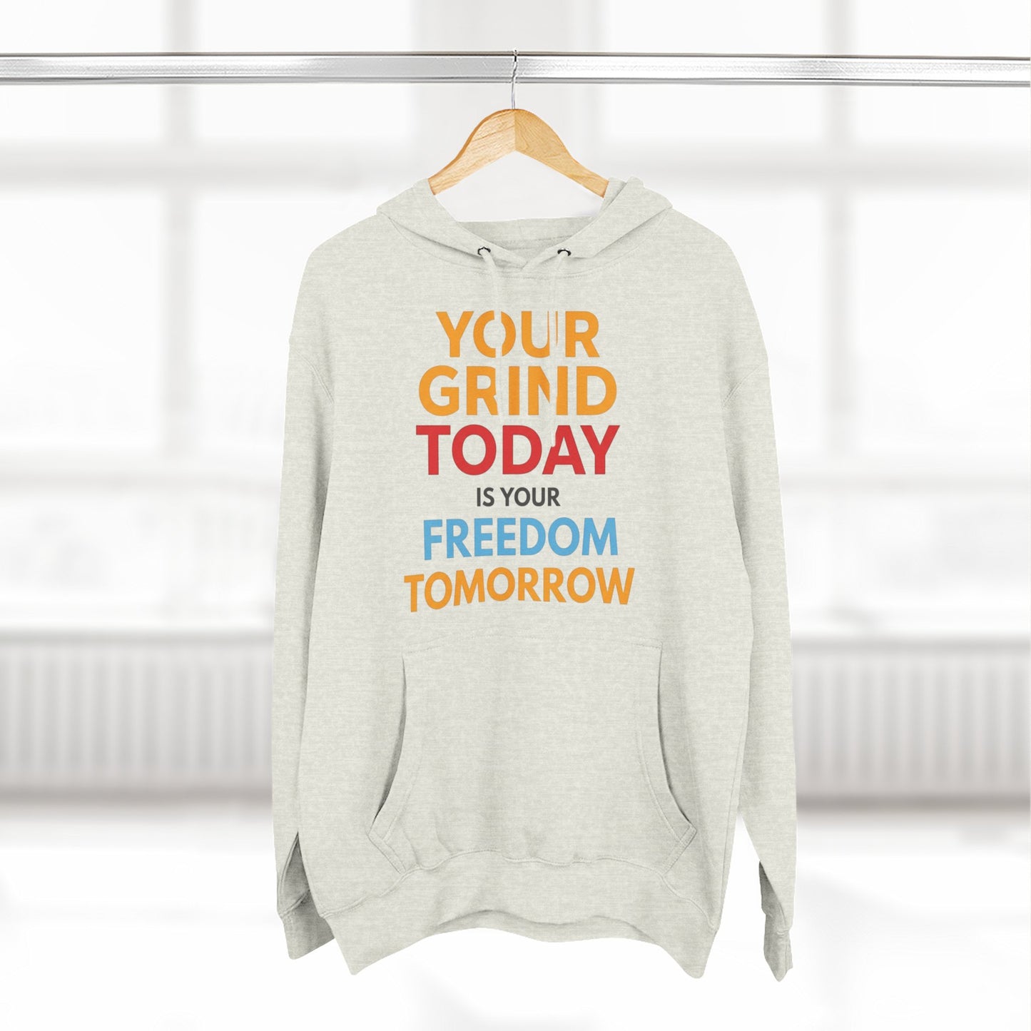 Motivational Hoodie - "Your Grind Today Is Your Freedom Tomorrow" Fleece Pullover