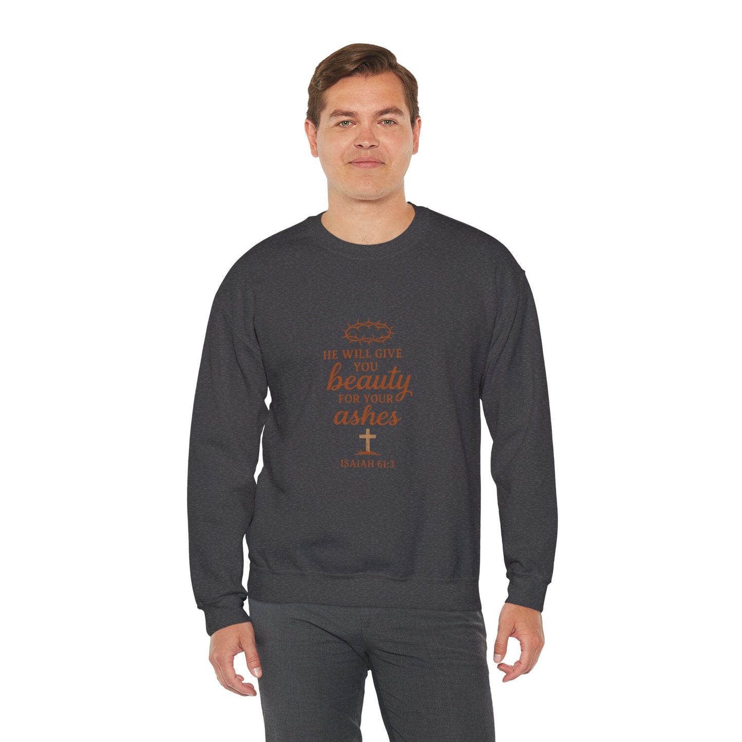 Crewneck Sweatshirt - "He Will Give You Beauty For Your Ashes" Isaiah 61:3 Faith Inspirational