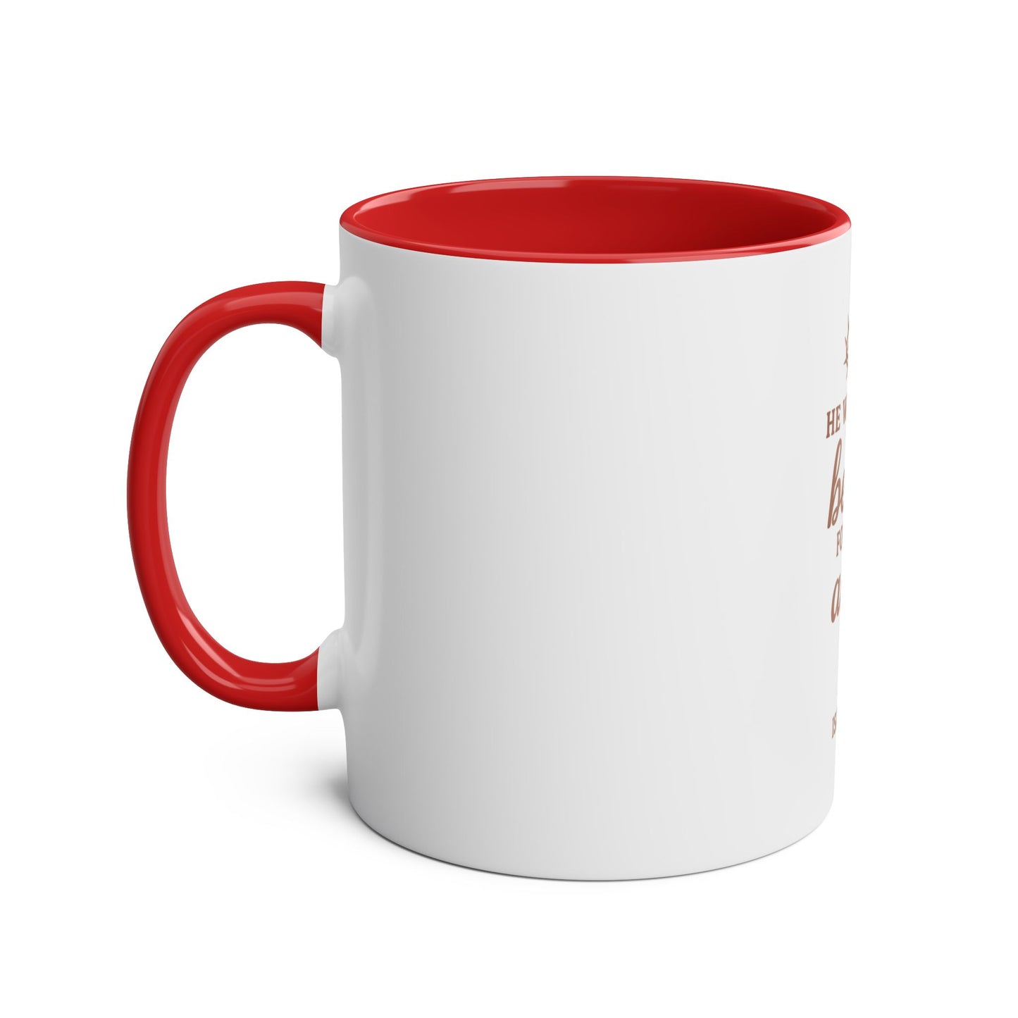 Christian Coffee Mug - "He Will Give You Beauty for Your Ashes" Isaiah 61:3 (Two-Tone 11oz)