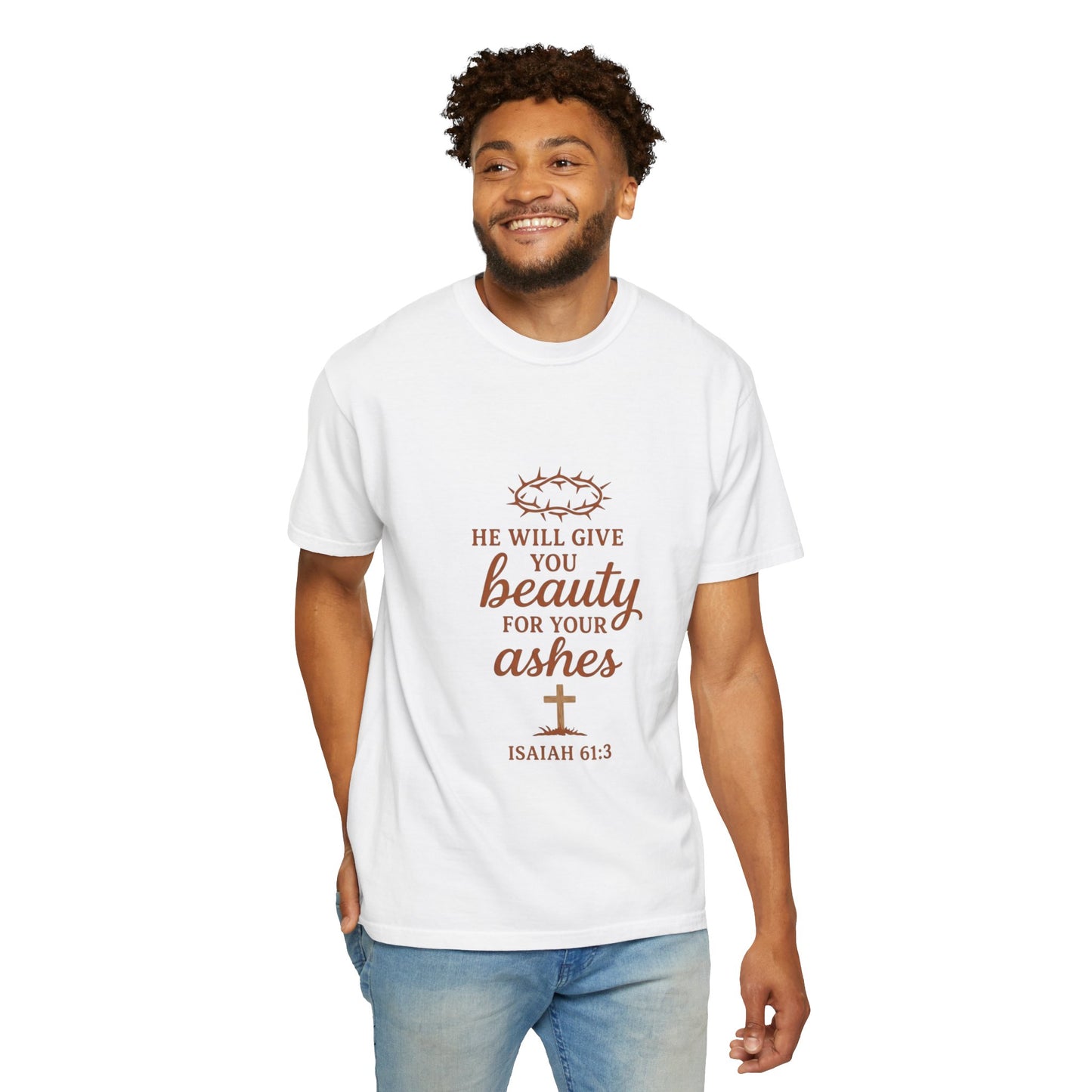 Christian Isaiah 61:3 T-Shirt — "He Will Give You Beauty for Your Ashes" Inspirational Tee
